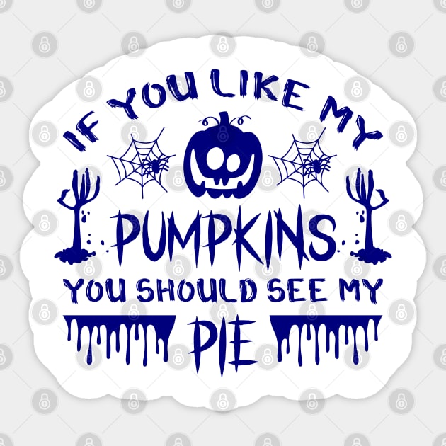 If you like my pumpkins - Blue color Sticker by Lebihanto